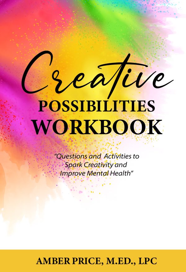 Creative Possibilities Workbook: Questions and Activities to Spark Creativity and Improve Mental Health